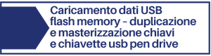 Caricamento dati, masterizzazione , duplicazione pen drive USB