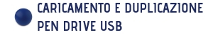 caricamento e duplicazione pendrive USB